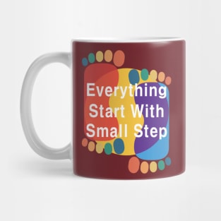 Everything Starts with a Small Step Mug